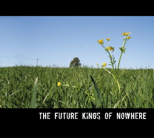 FUTURE KINGS OF NOWHERE/FUTURE KINGS OF NOWHERE