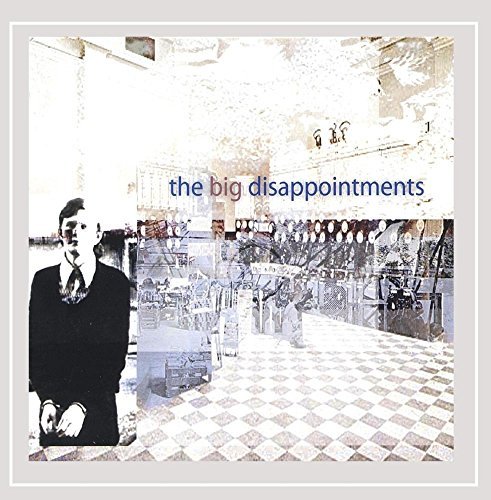 Big Disappointments/Big Disappointments