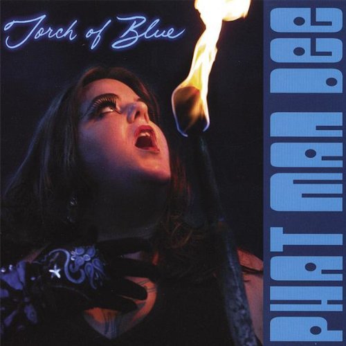 Phat Man Dee/Torch Of Blue