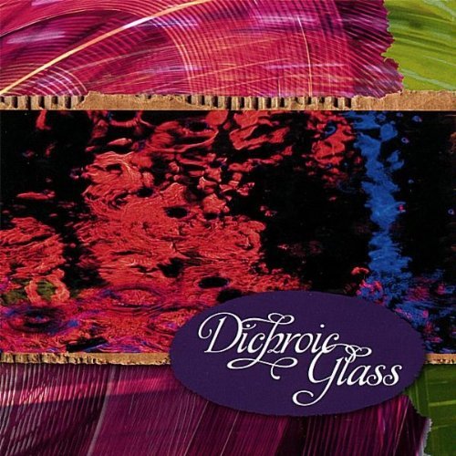 Dichroic Glass/Dichroic Glass
