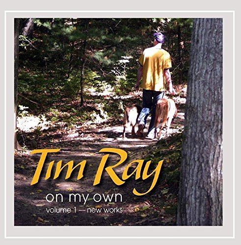 Tim Ray Vol. 1 On My Own New Works 