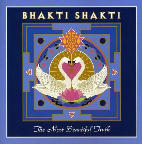 Bhakti Shakti/Most Beautiful Truth