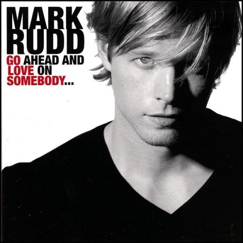 Mark Rudd/Go Ahead & Love On Somebody