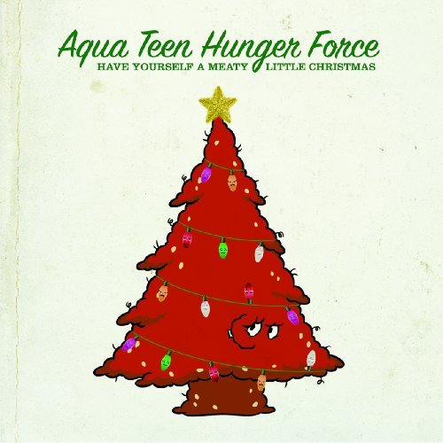 Aqua Teen Hunger Force/Have Yourself A Meaty Little C@Explicit Version
