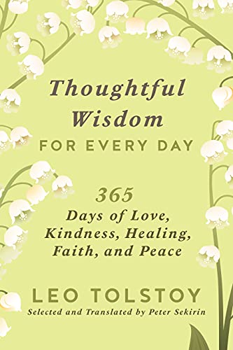 Leo Tolstoy/Thoughtful Wisdom for Every Day@ 365 Days of Love, Kindness, Healing, Faith, and P