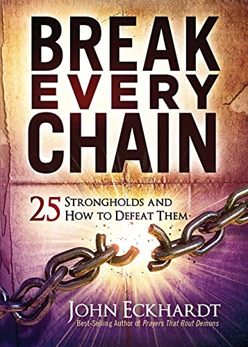 John Eckhardt/Break Every Chain@ 25 Strongholds and How to Defeat Them