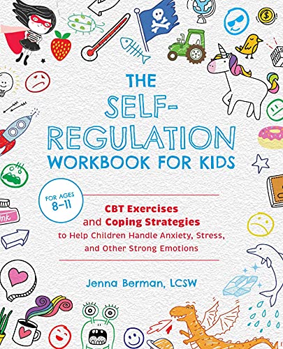 Jenna Berman The Self Regulation Workbook For Kids Cbt Exercises And Coping Strategies To Help Child 