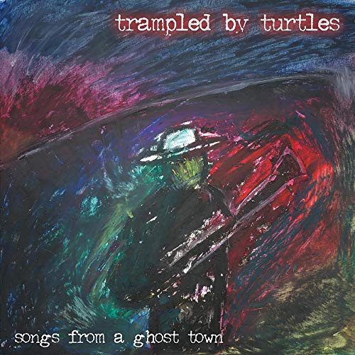 Trampled By Turtles/Songs From A Ghost Town