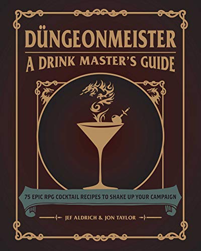 Jef Aldrich D?ngeonmeister 75 Epic Rpg Cocktail Recipes To Shake Up Your Cam 