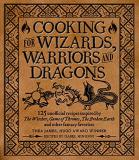 Thea James Cooking For Wizards Warriors And Dragons 125 Unofficial Recipes Inspired By The Witcher G 