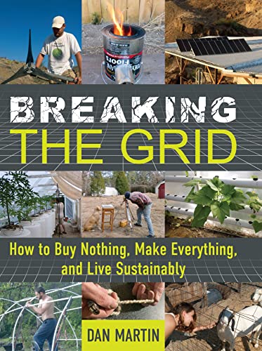 Dan Martin Breaking The Grid How To Buy Nothing Make Everything And Live Sus 