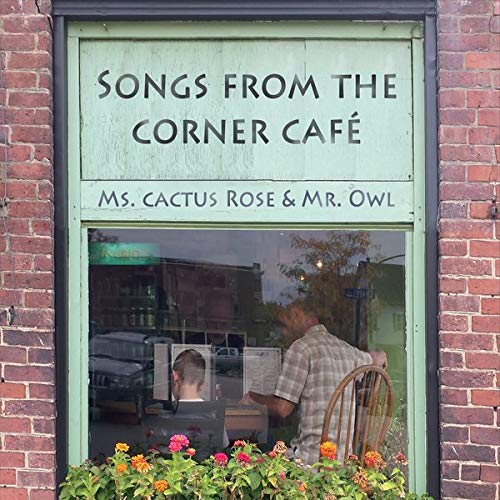 Ms. Cactus Rose & Mr. Owl/Songs From The Corner Cafe