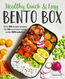 Ophelia Chien Healthy Quick & Easy Bento Box Over 60 Simple Recipes For 30 Lunch Box Meals Und 