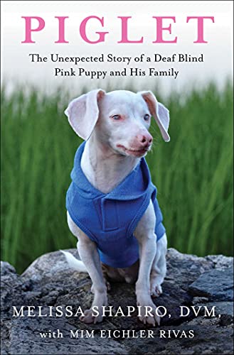 Melissa Shapiro/Piglet@The Unexpected Story of a Deaf, Blind, Pink Puppy
