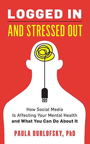 Paula Durlofsky/Logged in and Stressed Out@ How Social Media Is Affecting Your Mental Health