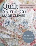 Jera Brandvig Quilt As You Go Made Clever Add Dimension In 9 New Projects; Ideas For Home D 