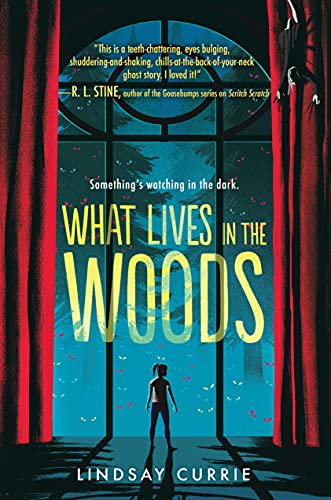 Lindsay Currie/What Lives in the Woods
