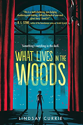 Lindsay Currie/What Lives in the Woods