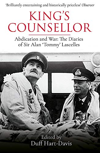 Alan Lascelles King's Counsellor Abdication And War The Diaries Of Sir Alan Lasce 