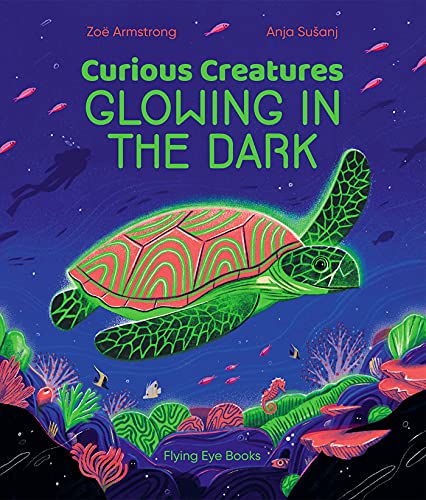 Zoe Armstrong/Curious Creatures Glowing in the Dark