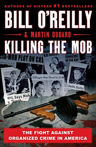 Bill O'Reilly/Killing the Mob@The Fight Against Organized Crime in America