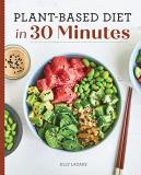 Ally Lazare Plant Based Diet In 30 Minutes 100 Fast & Easy Recipes For Busy People 
