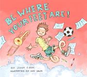 Julia Cook Be Where Your Feet Are! 