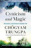 Ch?gyam Trungpa Cynicism And Magic Intelligence And Intuition On The Buddhist Path 