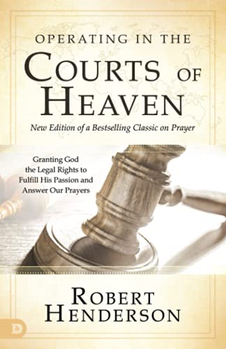 Robert Henderson Operating In The Courts Of Heaven Granting God The Legal Rights To Fulfill His Pass Revised Expand 