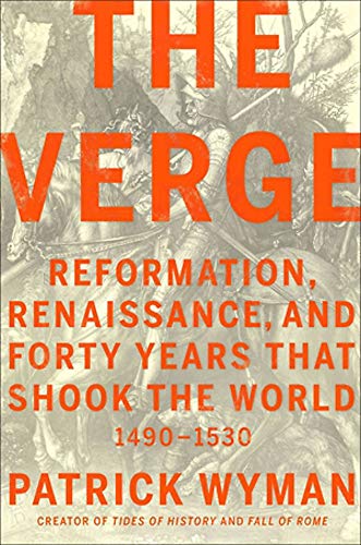 Patrick Wyman The Verge Reformation Renaissance And Forty Years That Sh 