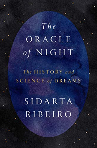 Sidarta Ribeiro The Oracle Of Night The History And Science Of Dreams 