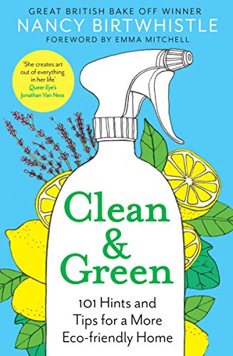 Nancy Birtwhistle Clean & Green 101 Hints And Tips For A More Eco Friendly Home 