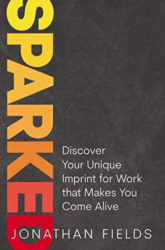 Jonathan Fields/Sparked@ Discover Your Unique Imprint for Work That Makes