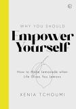 Xenia Tchoumi Empower Yourself How To Make Lemonade When Life Gives You Lemons 