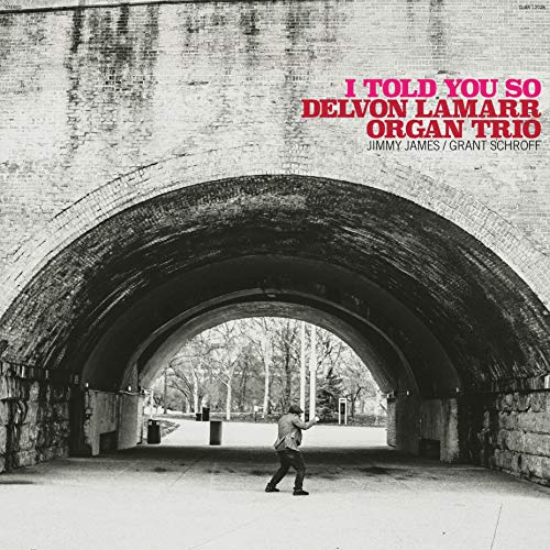 Delvon Lamarr Organ Trio/I Told You So@Amped Exclusive