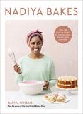 Nadiya Hussain Nadiya Bakes Over 100 Must Try Recipes For Breads Cakes Bisc 