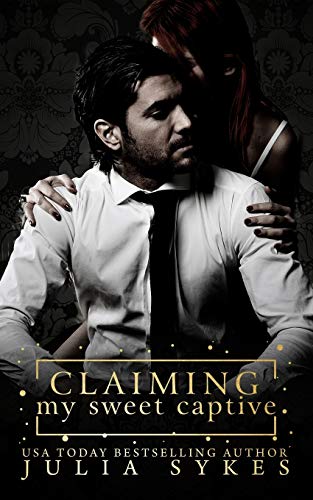 Julia Sykes/Claiming My Sweet Captive