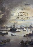 Philip Weir Dunkirk And The Little Ships 