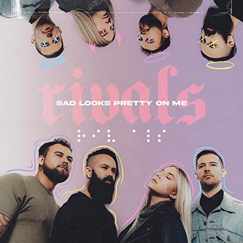 Rivals/Sad Looks Pretty On Me