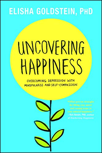 Elisha Goldstein/Uncovering Happiness@ Overcoming Depression with Mindfulness and Self-C
