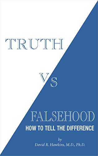David R. Hawkins/Truth vs. Falsehood@ How to Tell the Difference