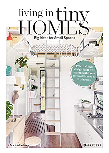 Marion Hellweg Living In Tiny Homes Big Ideas For Small Spaces 