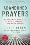 Gregg Olsen Abandoned Prayers An Incredible True Story Of Murder Obsession An 