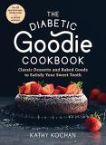 Kathy Kochan The Diabetic Goodie Cookbook Classic Desserts And Baked Goods To Satisfy Your 