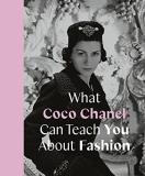 Caroline Young What Coco Chanel Can Teach You About Fashion 