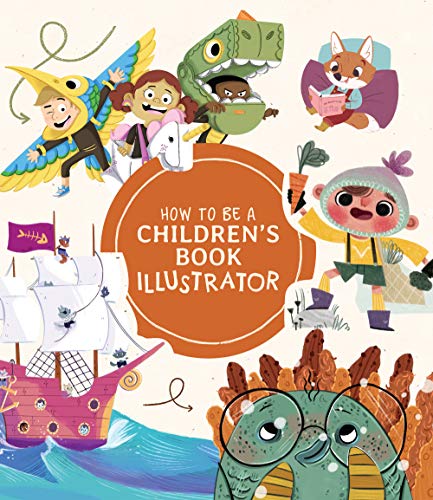 Publishing 3dtotal/How to Be a Children's Book Illustrator@ A Guide to Visual Storytelling