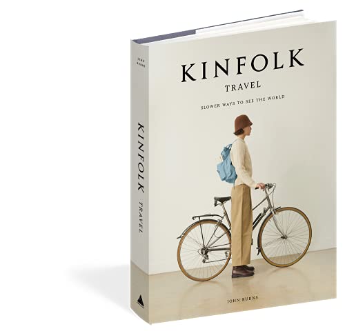 John Burns Kinfolk Travel Slower Ways To See The World 