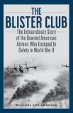 Michael Lee Lanning The Blister Club The Extraordinary Story Of The Downed American Ai 