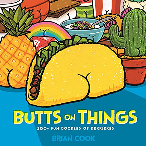 Brian Cook/Butts on Things@200+ Fun Doodles of Derrieres