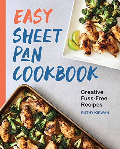 Ruthy Kirwan Easy Sheet Pan Cookbook Creative Fuss Free Recipes 